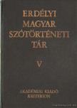 SZABÓ T. ATTILA - Erdélyi Magyar szótörténeti tár V. He-Jü [antikvár]