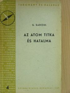 G. Sadoul - Az atom titka és hatalma [antikvár]