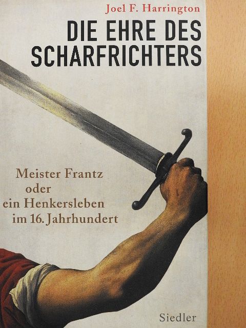 Joel F. Harrington - Die Ehre des Scharfrichters [antikvár]