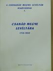 Berta Tibor - Csanád megye Levéltára 1710-1950 [antikvár]