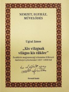 Ugrai János - "Kis világnak világos kis tüköre" [antikvár]