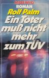 Palm, Rolf - Ein Toter muß nicht mehr zum TÜV [antikvár]