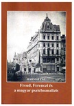 HARMAT PÁL - Freud, Ferenczi és a magyar pszichoanalízis