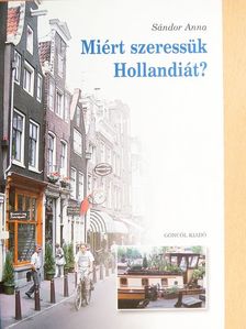 Sándor Anna - Miért szeressük Hollandiát? [antikvár]