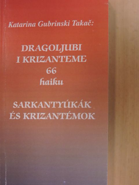Katarina Gubrinski Takac - Sarkantyúkák és krizantémok [antikvár]