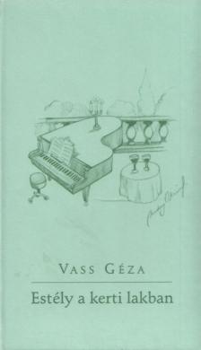 Vass Géza - Estély a kerti lakban [antikvár]