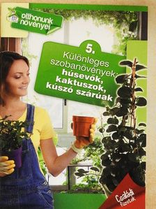 Dr. Váczi Imréné - Különleges szobanövények: húsevők, kaktuszok, kúszó szárúak [antikvár]
