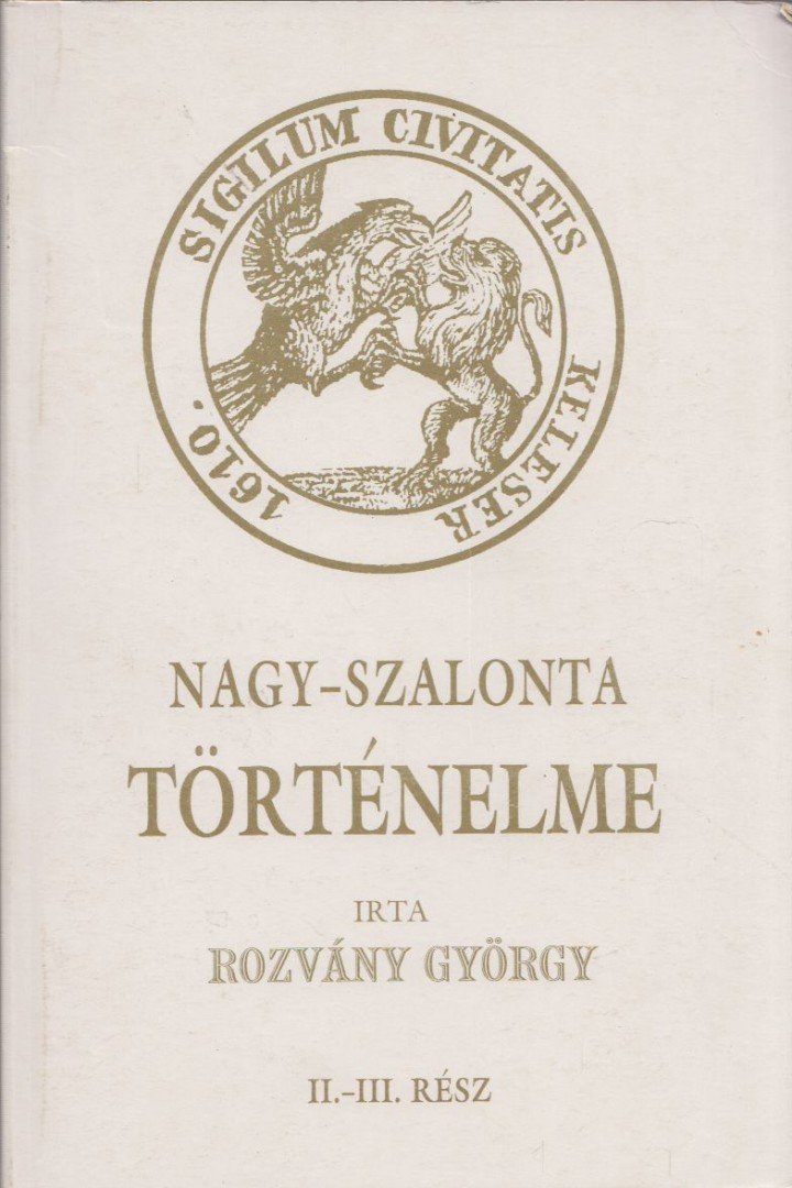 ROZVÁNY GYÖRGY - Nagy-Szalonta történelme II-III. rész [antikvár]