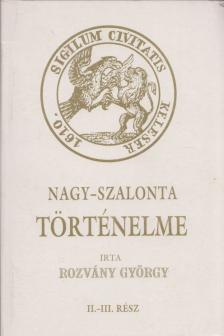 ROZVÁNY GYÖRGY - Nagy-Szalonta történelme II-III. rész [antikvár]