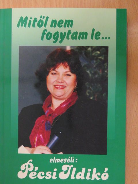 Pécsi Ildikó - Mitől nem fogytam le.../és mitől fogytam le? (dedikált példány) [antikvár]