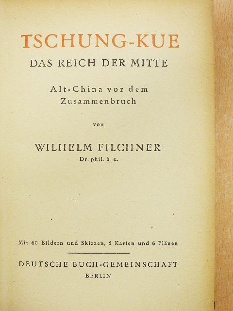 Wilhelm Filchner - Tschung-Kue Das Reich der Mitte [antikvár]