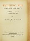 Wilhelm Filchner - Tschung-Kue Das Reich der Mitte [antikvár]