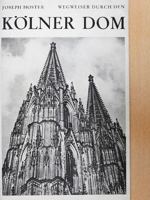 Joseph Hoster - Wegweiser durch den Kölner Dom [antikvár]