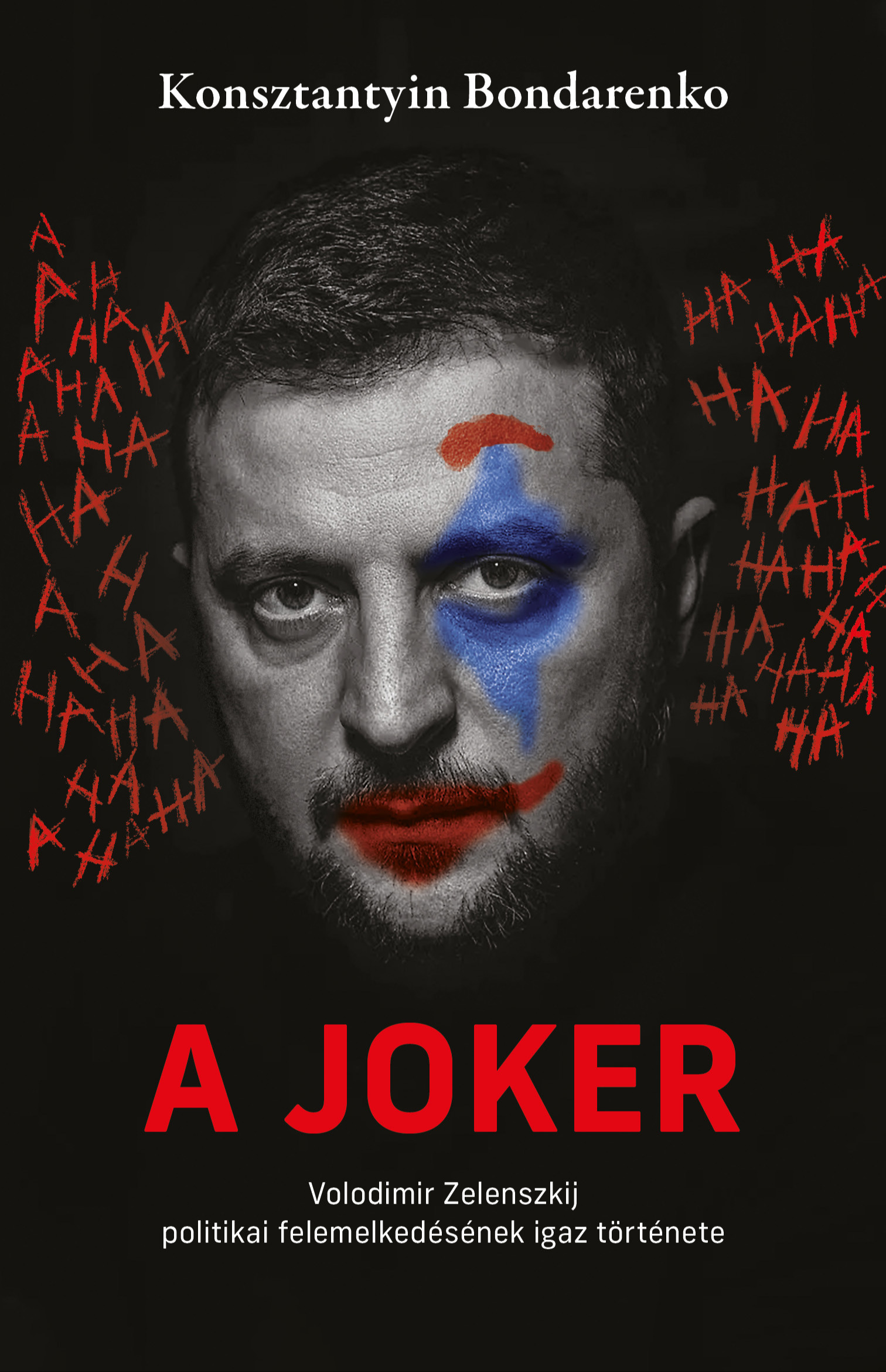 Bondarenko Konsztantyin - A joker - Volodimir Zelenszkij politikai felemelkedésének igaz története [eKönyv: epub, mobi]