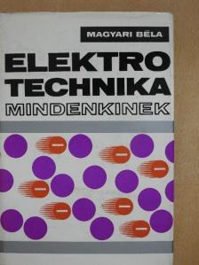 Magyari Béla - Elektrotechnika mindenkinek [antikvár]