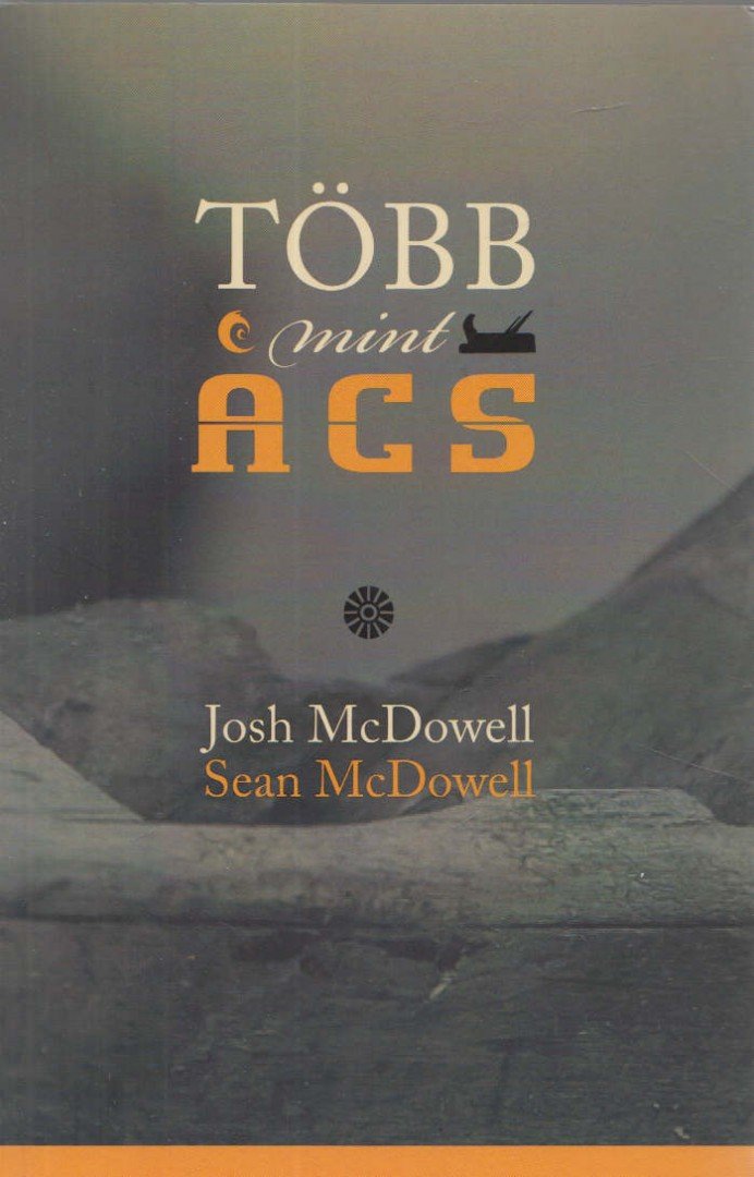 McDowell, Josh - Több mint ács [antikvár]