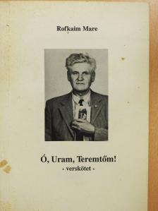 Marofka Imre - Ó, uram, Teremtőm! (dedikált példány) [antikvár]