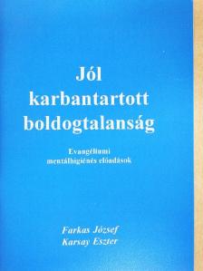 Farkas József - Jól karbantartott boldogtalanság [antikvár]