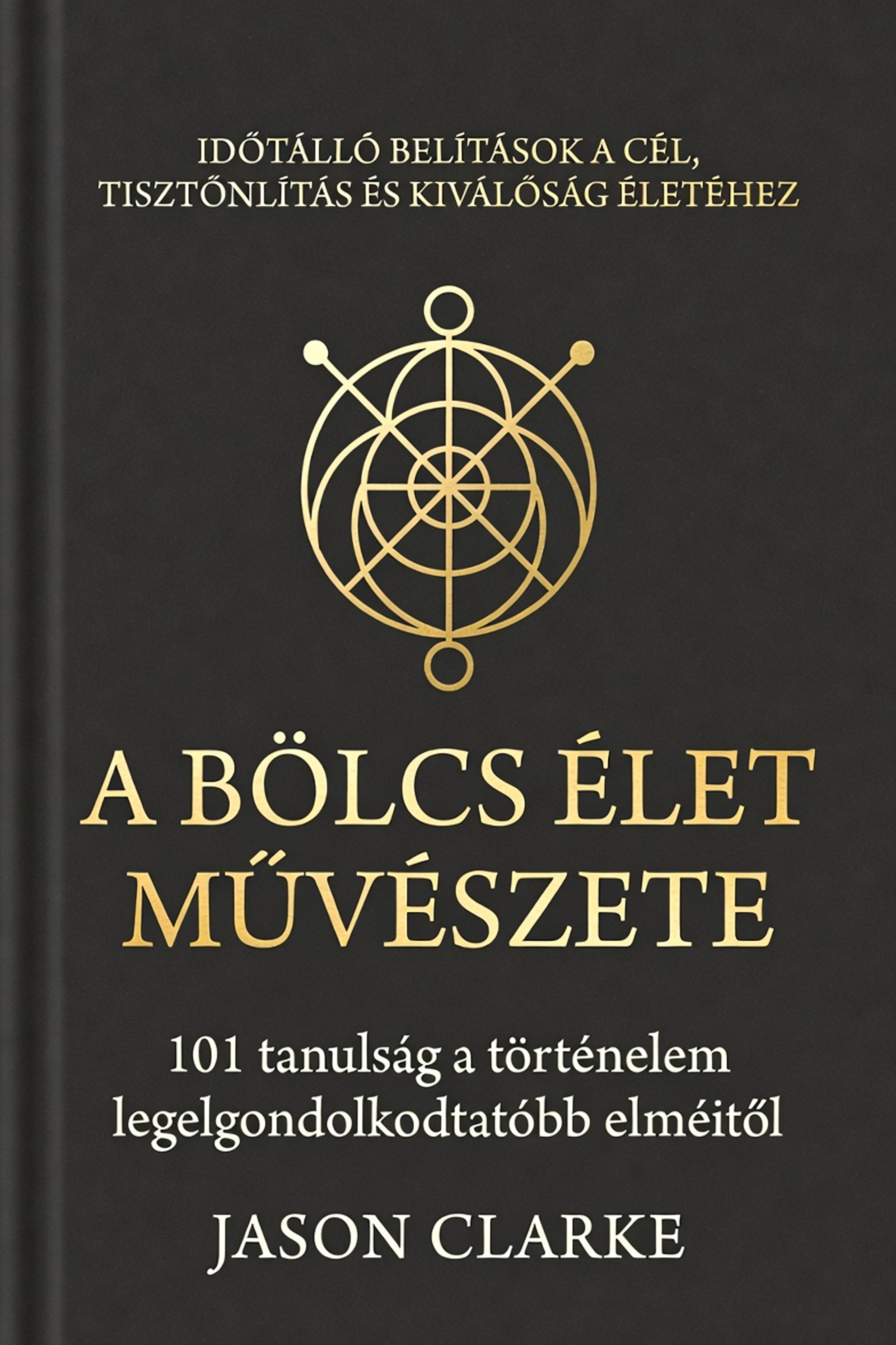 Clarke Jason - A Bölcs Élet Művészete [eKönyv: epub, mobi]