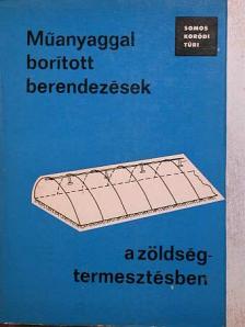 Dr. Koródi László - Műanyaggal borított berendezések a zöldségtermesztésben [antikvár]