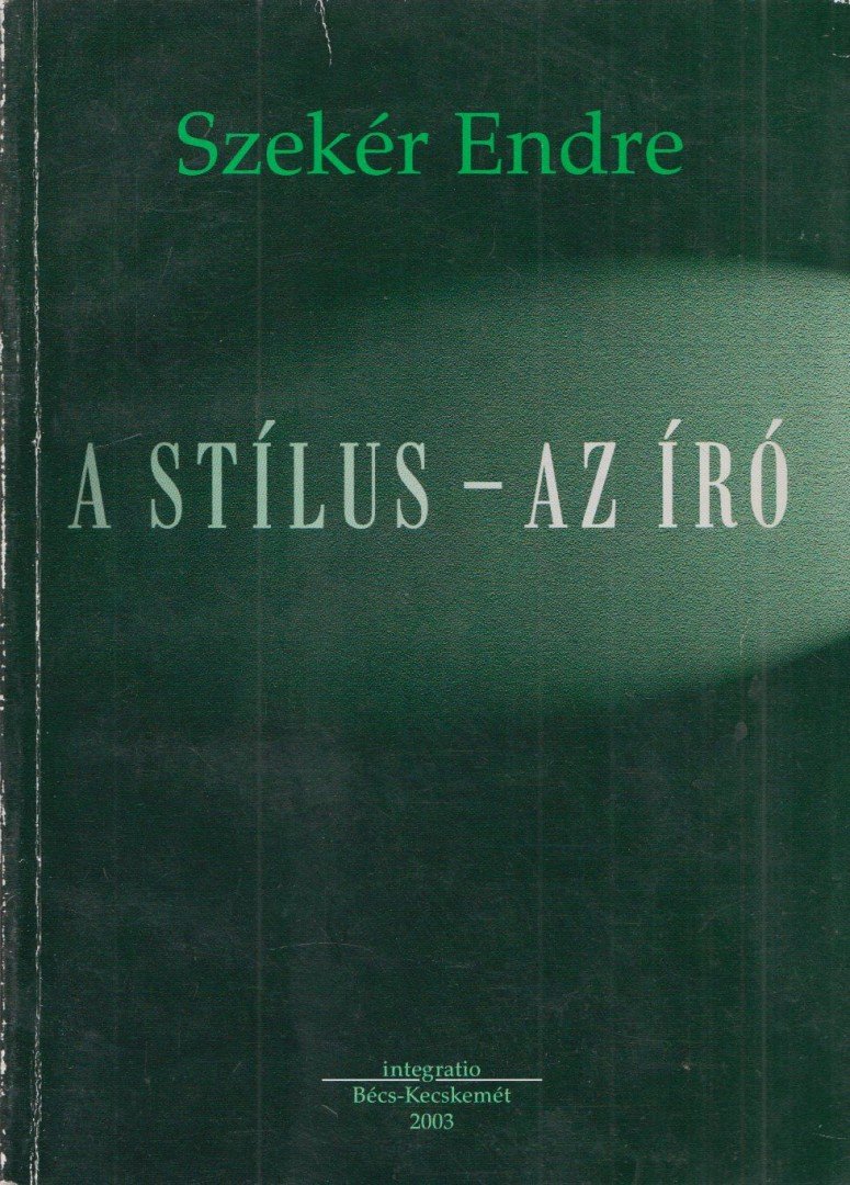 Szekér Endre - A stílus - az író (Dedikált) [antikvár]