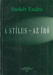 Szekér Endre - A stílus - az író (Dedikált) [antikvár]