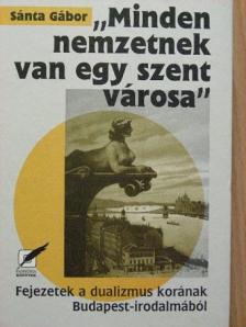 Sánta Gábor - "Minden nemzetnek van egy szent városa" [antikvár]