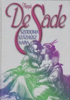Marquis De Sade - Szodoma százhúsz napja [antikvár]