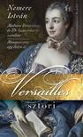 Nemere István - Versailles-sztori - Madame Pompadour és XV. Lajos viharos szerelme