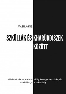 Blake W. - Szküllák és Kharübdiszek között [eKönyv: epub, mobi]