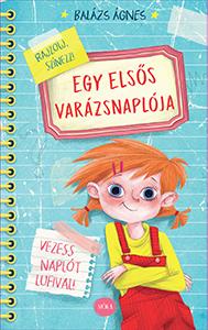 BALÁZS ÁGNES - Egy elsős varázsnaplója