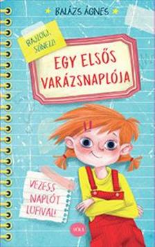 BALÁZS ÁGNES - Egy elsős varázsnaplója