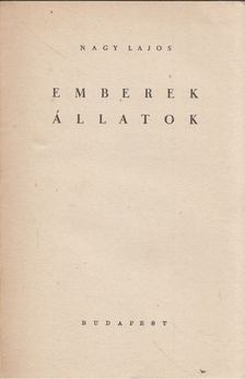 Nagy Lajos - Emberek, állatok [antikvár]