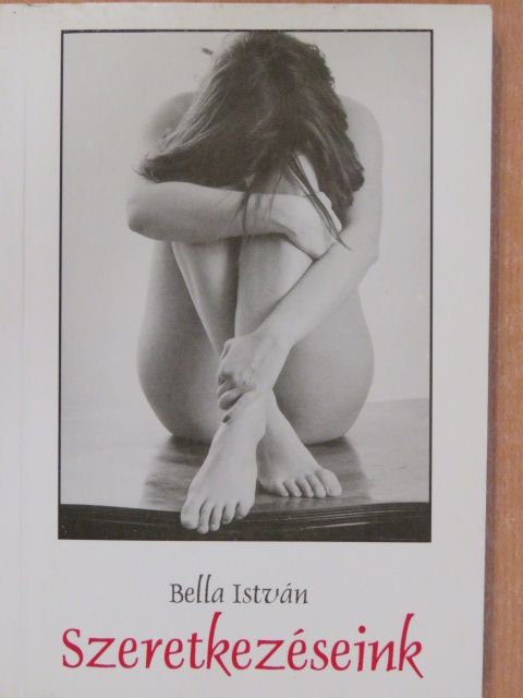 Bella István - Szeretkezéseink (dedikált példány) [antikvár]
