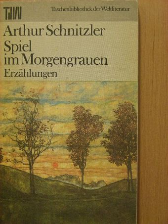 Arthur Schnitzler - Spiel im Morgengrauen [antikvár]