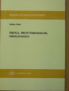 Halász Gábor - Iskola, helyi társadalom, iskolatanács [antikvár]