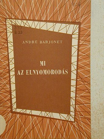 André Barjonet - Mi az elnyomorodás [antikvár]