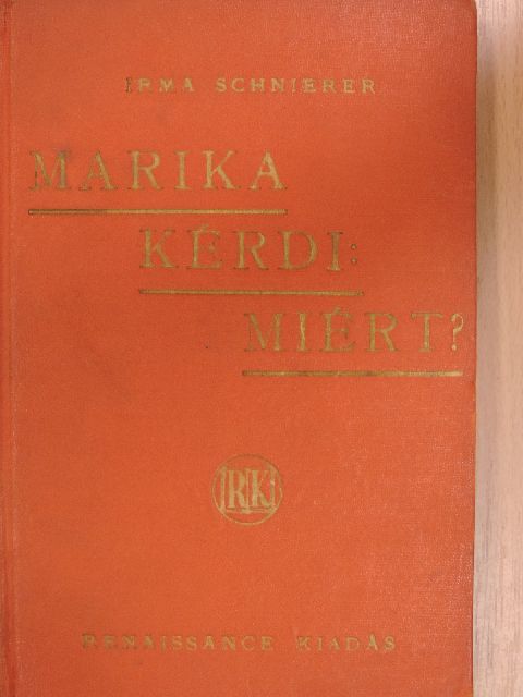 Irma Schnierer - Marika kérdi: Miért? [antikvár]