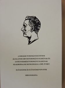 A Szegedi Tudományegyetem Általános Orvostudományi Karának és Gyógyszerésztudományi Karának szakirodalmi munkássága a 2005. évben II. [antikvár]