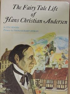 Eva Moore - The Fairy Tale Life of Hans Christian Andersen [antikvár]