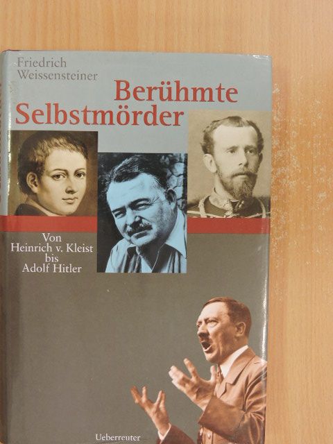 Friedrich Weissensteiner - Berühmte Selbstmörder [antikvár]