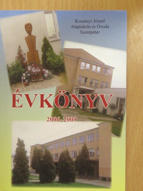 Kossányi József Alapiskola és Óvoda Szentpéter évkönyve 2006-2009 [antikvár]