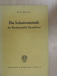 Dr. Kurt Werner - Die Industriestatistik der Bundesrepublik Deutschland [antikvár]