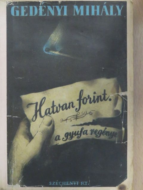 Gedényi Mihály - Hatvan forint [antikvár]