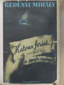 Gedényi Mihály - Hatvan forint [antikvár]