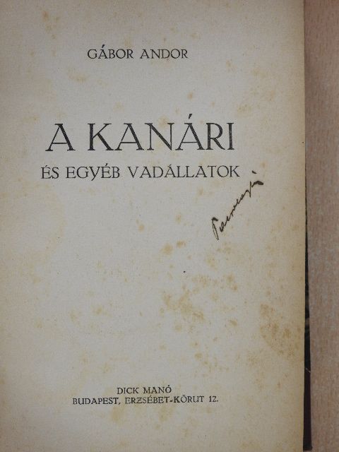 Gábor Andor - A kanári és egyéb vadállatok/Untauglih úr [antikvár]