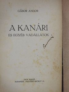 Gábor Andor - A kanári és egyéb vadállatok/Untauglih úr [antikvár]