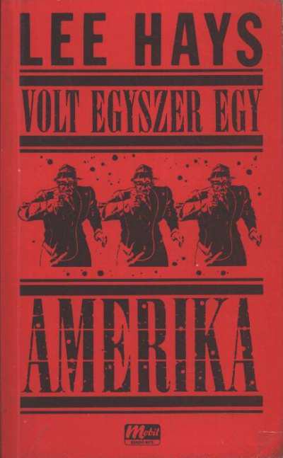 Hays, Lee - Volt egyszer egy Amerika [antikvár]
