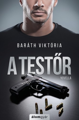 Baráth Viktória - A testőr (novella) [eKönyv: epub, mobi]