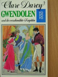 Clare Darcy - Gwendolen und der verschmähte Kapitän [antikvár]